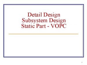 Detail Design Subsystem Design Static Part VOPC 1