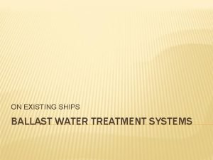 ON EXISTING SHIPS BALLAST WATER TREATMENT SYSTEMS BALLAST