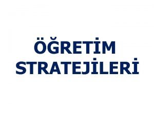 RETM STRATEJLER STRATEJ NEDR renme retme srecinin amalarna