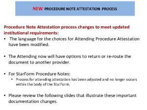 NEW PROCEDURE NOTE ATTESTATION PROCESS Procedure Note Attestation