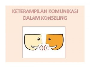 Keterampilan komunikasi dalam konseling