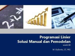 Programasi Linier Solusi Manual dan Pemodelan week 08