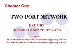Chapter One TWOPORT NETWORK EKT 1193 Semester 1