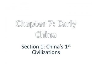 Chapter 7 Early China Section 1 Chinas 1