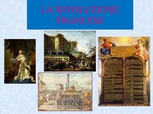 LA RIVOLUZIONE FRANCESE Le fasi Monarchica 1789 1792