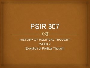 PSIR 307 HISTORY OF POLITICAL THOUGHT WEEK 2