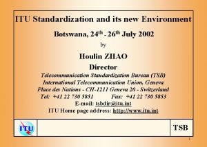 ITU Standardization and its new Environment Botswana 24