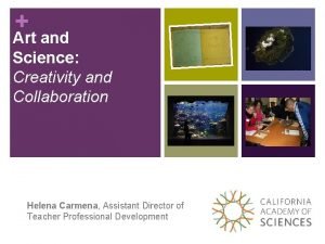 Art and Science Creativity and Collaboration Helena Carmena