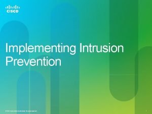 Implementing Intrusion Prevention 2012 Cisco andor its affiliates
