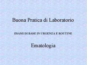 Buona Pratica di Laboratorio ESAMI DI BASE IN