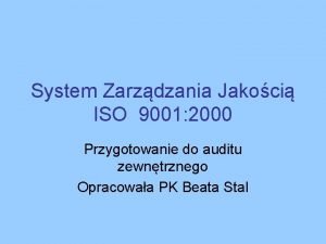 System Zarzdzania Jakoci ISO 9001 2000 Przygotowanie do