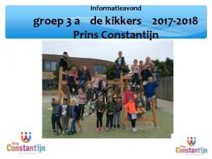 Informatieavond groep 3 a de kikkers 2017 2018