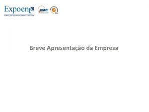 Breve Apresentao da Empresa EXPOENTE Localizao sede Braga