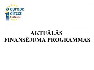 AKTULS FINANSJUMA PROGRAMMAS 1 Jaunuzmumu dalba izstds konferencs