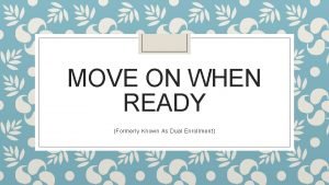 MOVE ON WHEN READY Formerly Known As Dual