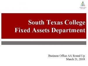 South Texas College Fixed Assets Department Business Office