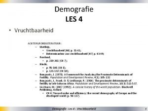 Demografie LES 4 Vruchtbaarheid ACHTERGRONDLITERATUUR Matthijs Vruchtbaarheid H