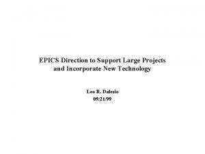 EPICS Direction to Support Large Projects and Incorporate