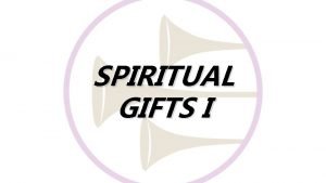 SPIRITUAL GIFTS I The FRUIT of the Spirit