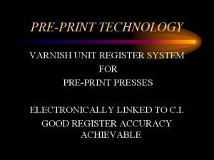 PREPRINT TECHNOLOGY VARNISH UNIT REGISTER SYSTEM FOR PREPRINT
