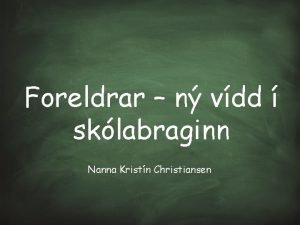 Foreldrar n vdd sklabraginn Nanna Kristn Christiansen Lg