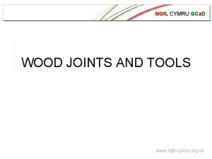 NGf L CYMRU GCa D WOOD JOINTS AND