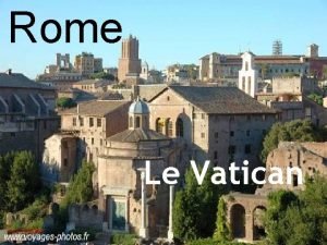 Rome Le Vatican Rome se trouve au sud