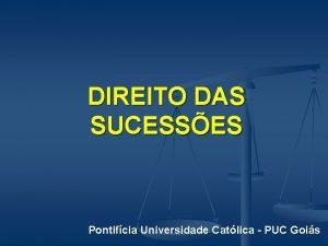 DIREITO DAS SUCESSES Pontifcia Universidade Catlica PUC Gois