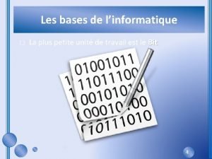 Les bases de linformatique La plus petite unit