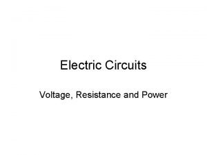 Electric Circuits Voltage Resistance and Power Voltage Volt