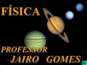 FSICA PROFESSOR JAIRO GOMES MOVIMENTO UNIFORME DEFINIO Um