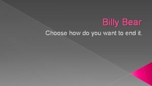 Billy Bear Choose how do you want to