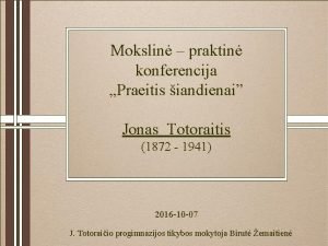 Mokslin praktin konferencija Praeitis iandienai Jonas Totoraitis 1872