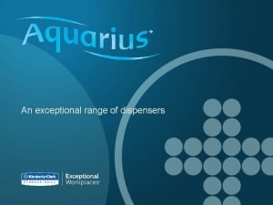 An exceptional range of dispensers AQUARIUS Dispensers aimed