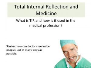 Total internal reflection in medicine