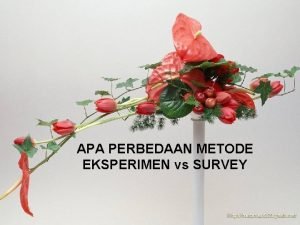APA PERBEDAAN METODE EKSPERIMEN vs SURVEY PERTAMA METODE