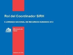 Rol del Coordinador SIRH II JORNADA NACIONAL DE