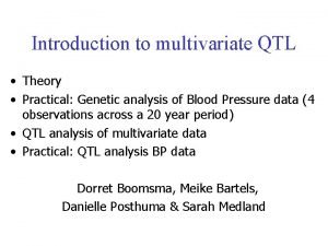 Introduction to multivariate QTL Theory Practical Genetic analysis