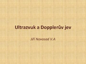 Ultrazvuk a Dopplerv jev Ji Novosad V A