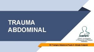 TRAUMA ABDOMINAL R 1 Terapia Intensiva Paula C