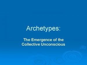 Archetypes The Emergence of the Collective Unconscious Archetypes