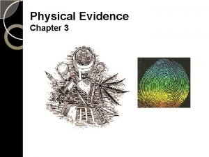 Physical Evidence Chapter 3 Physical Evidence Blood Semen