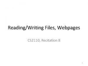 ReadingWriting Files Webpages CS 2110 Recitation 8 1