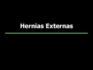 Hernias Externas Hernias externas Spiegel Petit Umbilical Incisional