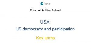 Edexcel Politics Alevel USA US democracy and participation