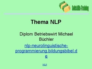 Thema NLP Diplom Betriebswirt Michael Bchler nlpneurolinguistischeprogrammierung bildungsbibel