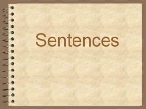 Sentences Definition of a Sentence 4 Every sentence