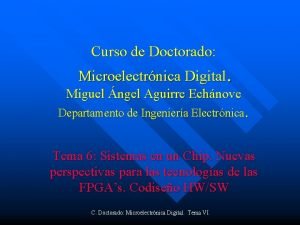 Curso de Doctorado Microelectrnica Digital Miguel ngel Aguirre