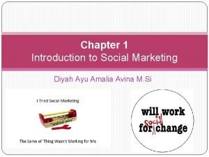 Chapter 1 Introduction to Social Marketing Diyah Ayu