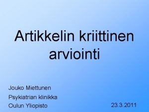 Artikkelin kriittinen arviointi Jouko Miettunen Psykiatrian klinikka Oulun